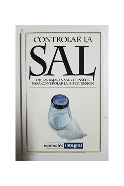 Controlar la sal. Dietas Bajas en sal y consejos para controlar la hipertension